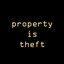 Property Is Theft