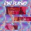 Quit Playing - Single