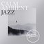 Calm Ambient Jazz