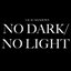 No Dark / No Light