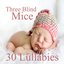 Three Blind Mice: 30 Lullabies