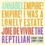 Annabel/Empire! Empire! (I Was a Lonely Estate/Joie De Vivre/The Reptilian 4-Way Split