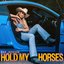 Hold My Horses