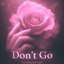 Don't GO