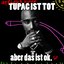 Tupac ist tot aber das ist ok EP