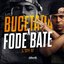 Bucetada Vs Fode Bate