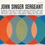John Singer Sergeant (The Music and Songs of John Dufilho)