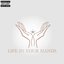 Life In Your Hands - Single