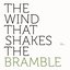 The Wind That Shakes the Bramble