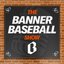 The Banner Baseball Show