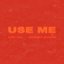 Use Me (feat. Johnny Yukon) - Single