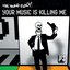 Your Music Is Killing Me (Single)