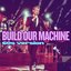 Build Our Machine (60's Version)
