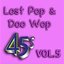 Lost Pop & Doo Wop 45's, Vol. 5