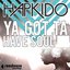 Ya Got Ta Have Soul