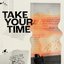 Take Your Time - Single