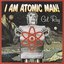 I Am Atomic Man!