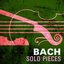 Bach: Solo Pieces