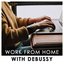 Work from Home with Debussy
