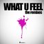 What U Feel - The Remixes