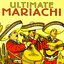 The Ultimate Collection of Authentic Mariachi Music