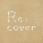 Re:cover