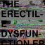 THE ERECTILE DYSFUNCTION EP