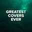 Greatest Covers Ever