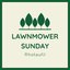 Lawnmower Sunday