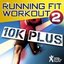 Running Fit Workout 2 : 10K Plus Ideal for Running, Treadmills, Cardio Machines and Gym Workouts