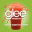 I Don't Want To Know (Glee Cast Version)