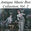 Antique Music Box Collection, Volume 2
