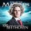 Beethoven - 100 Supreme Classical Masterpieces: Rise of the Masters