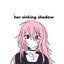 her sinking shadow