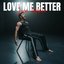 Love Me Better