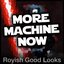 More Machine Now