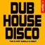 Dub House Disco