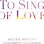 To Sing of Love