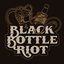 Black Bottle Riot