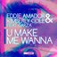 U Make Me Wanna (Remixes) [feat. Garza] - EP