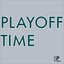 PLAYOFF TIME