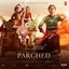 Parched (Original Motion Picture Soundtrack) - EP