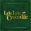 Lyle, Lyle, Crocodile (Original Motion Picture Soundtrack)