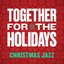 Together For The Holidays: Christmas Jazz