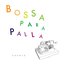 Bossa Para Palla - Single