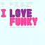 I Love Funky