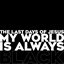 My World Is Always Black