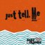 Just Tell Me