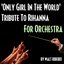 Rihanna 'Only Girl In The World' For Orchestra