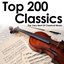 Top 200 Classics - The Very Best Of Classical Music